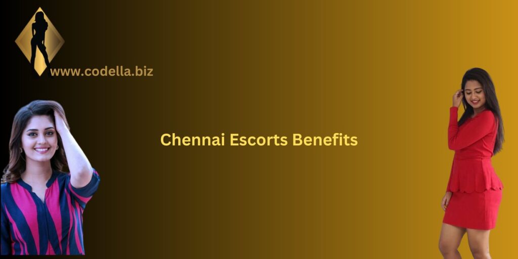Chennai Escorts Benefits