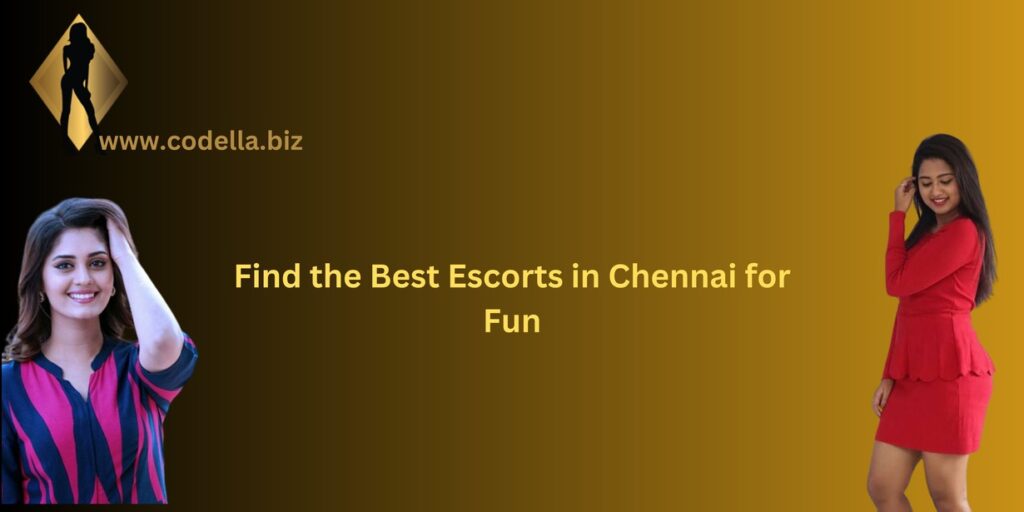 Find the Best Escorts in Chennai for Fun